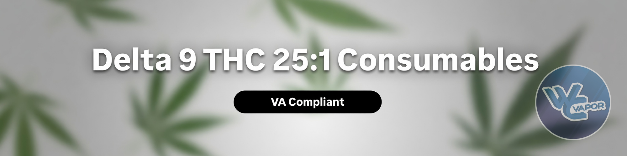 Delta 9 THC 25:1 Consumables - VA Compliant